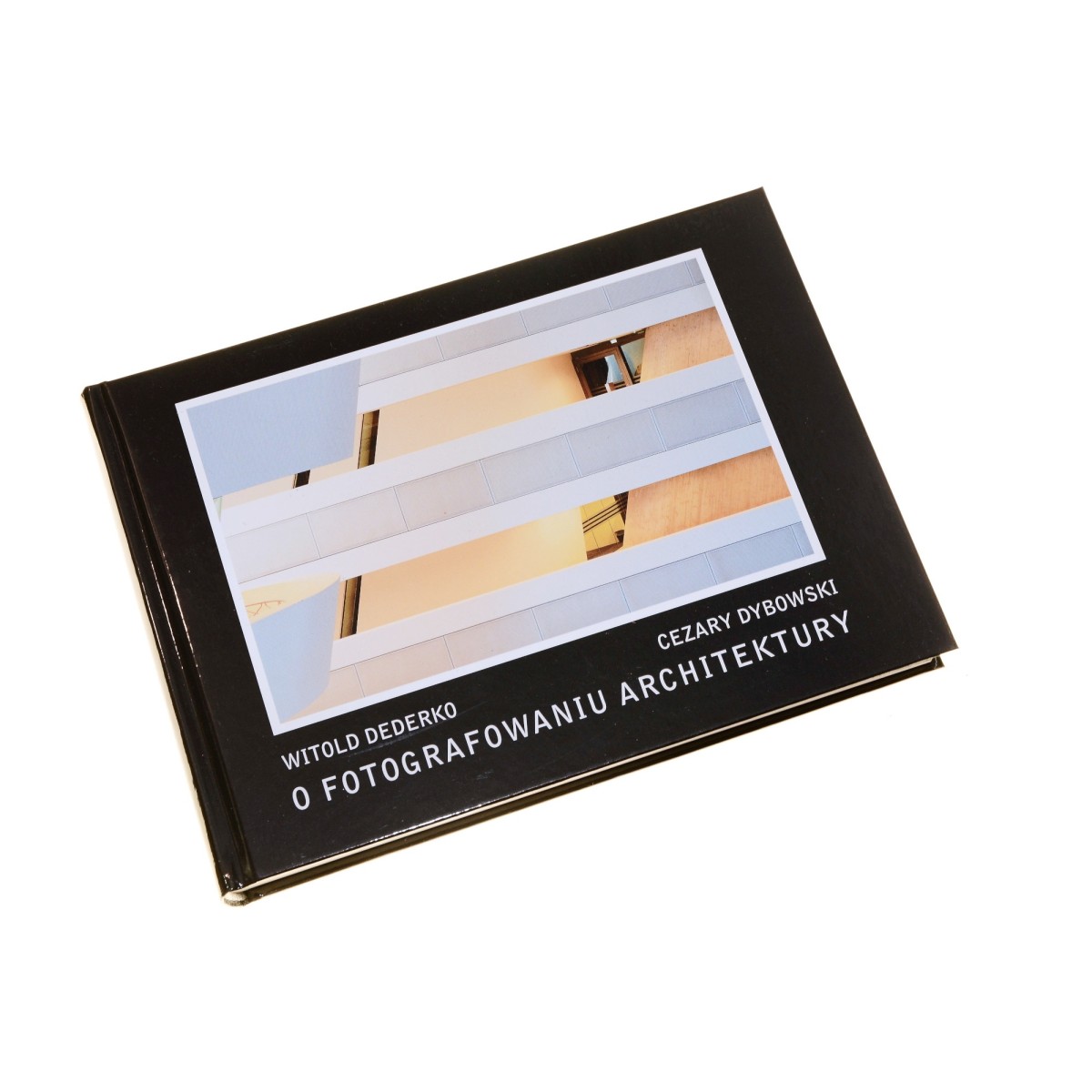 Książka O fotografowaniu Architektury - Witold Dederko Cezary Dybowski